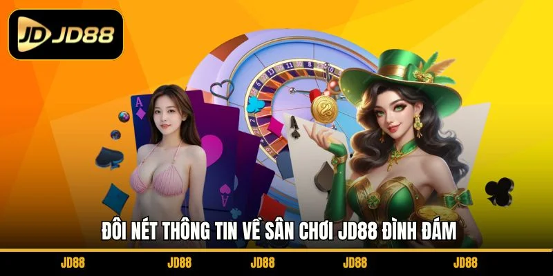 doi-net-thong-tin-ve-san-choi-jd88-dinh-dam