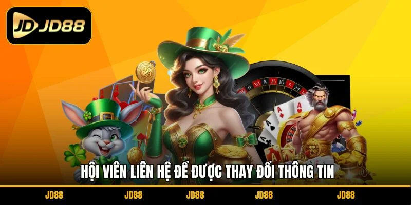 hoi-vien-lien-he-de-duoc-thay-doi-thong-tin