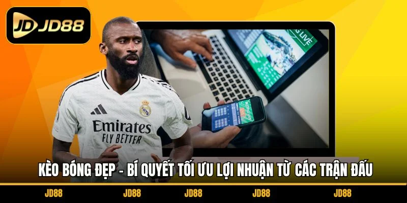 keo-bong-dep-bi-quyet-toi-uu-loi-nhuan-tu-cac-tran-dau