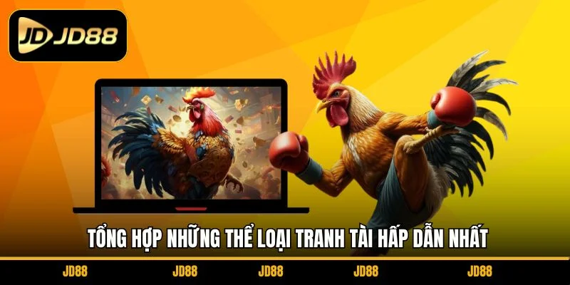 tong-hop-nhung-the-loai-tranh-tai-hap-dan-nhat