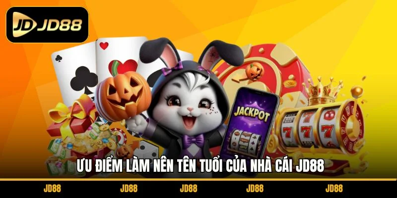 uu-diem-lam-nen-ten-tuoi-cua-nha-cai-jd88