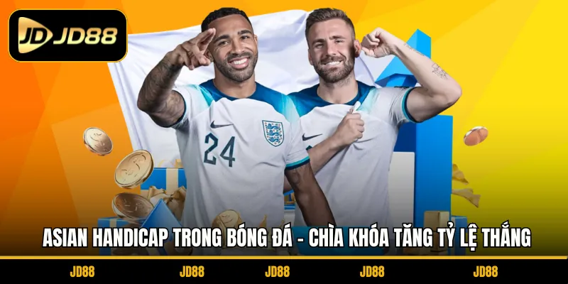 Asian Handicap Trong Bóng Đá - Chìa Khóa Tăng Tỷ Lệ Thắng
