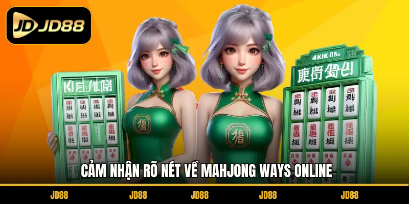 Cảm nhận rõ nét về Mahjong Ways online